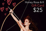 Gift Card - Honey Rose & K